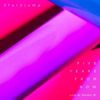 Artwork for Five Years From Now by 2far2jump