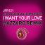 Artwork for I Want Your Love (Hazzaro Remix)