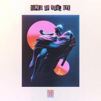 Artwork for tired of you, bye. by eduxr