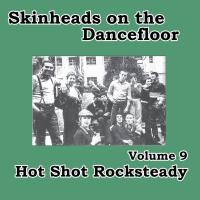 Artwork for Skinheads on the Dancefloor, Vol. 9 - Hot Shot Rocksteady by Various Artists