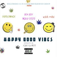 Artwork for Happy Good Vibes (feat. Kda Mac & Fudgemack) by Box Boy Mike Spitz