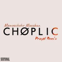 Artwork for Choplic (Proyal Remix) by Manoochehr Marzban