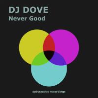 Artwork for Never Good by DJ Dove