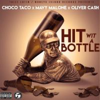 Artwork for Hit Wit a Bottle (feat. Mavy Malone & Oliver Cash) by Choco Taco