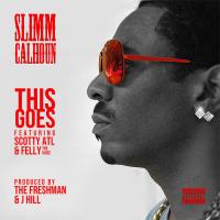 Artwork for This Goes (feat. ScottyAtl & FellyTheVoice) by Slimm Calhoun