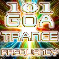 Artwork for 101 Goa Trance Frequencies - Best of Top Edm Party Hits, Fullon, Progressive, Acid Techno, Night Psy, Psychedelic House Anthems by Various Artists