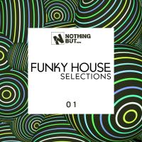 Artwork for Nothing But... Funky House Selections, Vol. 01 by Various Artists