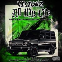 Artwork for All My Life (feat. Traxx, Ka$h916 & Lazie Locz) by Visionz