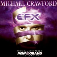 Artwork for EFX - The Original Cast Album by Michael Crawford