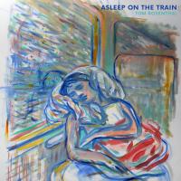 Artwork for Asleep on the Train by Tom Rosenthal