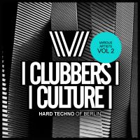 Artwork for Clubbers Culture: Hard Techno Of Berlin, Vol. 2 by Various Artists