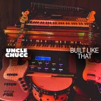 Artwork for Built Like That by Uncle Chucc