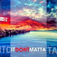 Artwork for It Dont Matta by Drake Liddell