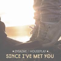 Artwork for Since I've Met You by Ensaime