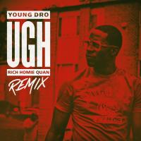 Artwork for Ugh Remix (feat. Rich Homie Quan) by Young Dro