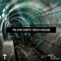 Artwork for Filthy Dirty Tech House by Various Artists