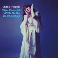 Artwork for The Trouble With Hello Is Goodbye by Diana Panton
