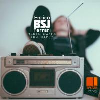 Artwork for Music Makes You Happy by Enrico BSJ Ferrari