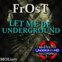 Artwork for Let Me Be Underground by Frost