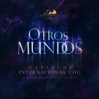 Artwork for Otros Mundos by Mariachi Internacional CHG de Gamaliel Contreras Huerta