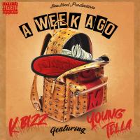 Artwork for A Week Ago (feat. Young Tella) by K-Bizz