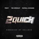 Artwork for 2 Quick (feat. Tee Grizzley & Payroll Giovanni)