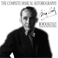Artwork for The Complete Musical Autobiography - 100 Tracks Digitally Remastered by Bing Crosby