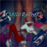 Artwork for Classy Ratchet by Tejai Moore