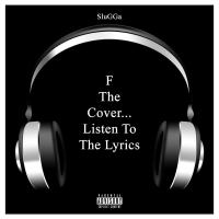 Artwork for F the Cover... Listen to the Lyrics by YouNg SluGGa