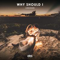 Artwork for Why Should I by Chris River