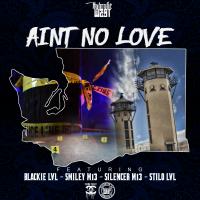 Artwork for Ain't No Love (feat. Blackie LVL, Smiley M13, Silencer M13 & Stilo LVL) by Hydrolic West