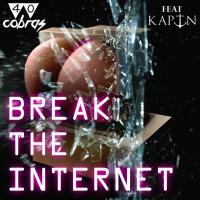 Artwork for Break The Internet (feat. Kaptn) by 40 Cobras