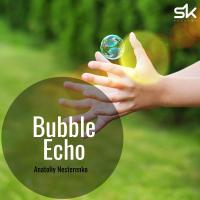 Artwork for Bubble Echo by Anatoliy Nesterenko
