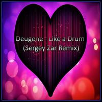 Artwork for Like A Drum (Sergey Zar Remix) by Deugene