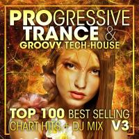 Artwork for Progressive Trance & Groovy Tech-House Top 100 Best Selling Chart Hits + DJ Mix V3 by Doctor Spook