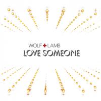 Artwork for Love Someone by Wolf + Lamb