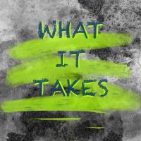 Artwork for What It Takes by unfazed