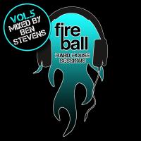 Artwork for Fireball Hard House Sessions Vol 5 - Mixed by Ben Stevens by Various Artists