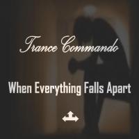 Artwork for When Everything Falls Apart by Trance Commando