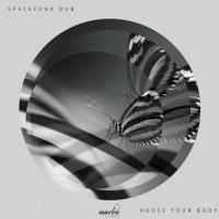 Artwork for House Your Body by Spacefunk Dub