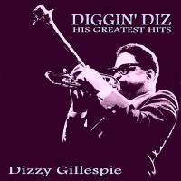 Artwork for Diggin' Diz - His Greatest Hits by Dizzy Gillespie