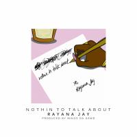 Artwork for Nothin to Talk About by Rayana Jay