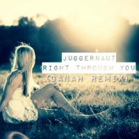 Artwork for Right Through You (Ganah Remix) by Juggernaut