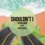 Artwork for Shouldn't I (Original Mix)