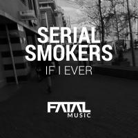 Artwork for If I Ever by Serial Smokers