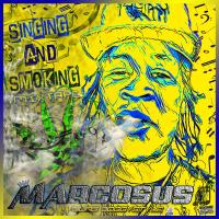 Artwork for Singing & Smoking Mixtape by Marcosus