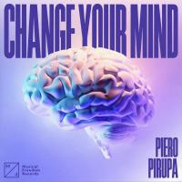 Artwork for Change Your Mind by Piero Pirupa