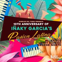 Artwork for Wheeler del Torro Presents the 10th Anniversary of Iñaky Garcia's Pasión Latina by Iñaky Garcia