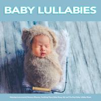 Artwork for Baby Lullabies: Relaxing Instrumental Nursery Rhymes, Soothing Piano Baby Sleep Aid and The Best Baby Lullaby Music by Baby Sleep Music