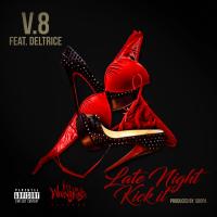 Artwork for Late Night Kick It (feat. Deltrice) by V8